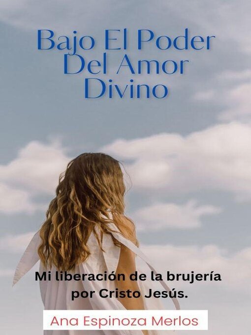 Title details for Bajo El Poder Del Amor Divino by Ana Espinoza Merlos - Available